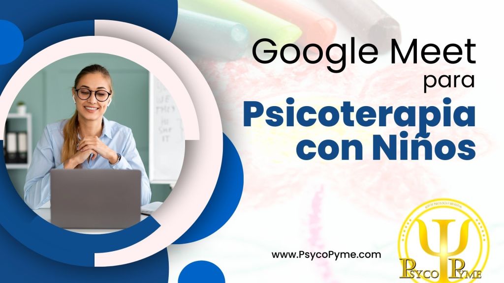 Google Meet para la psicoterapia con niños: Un aliado para la salud mental